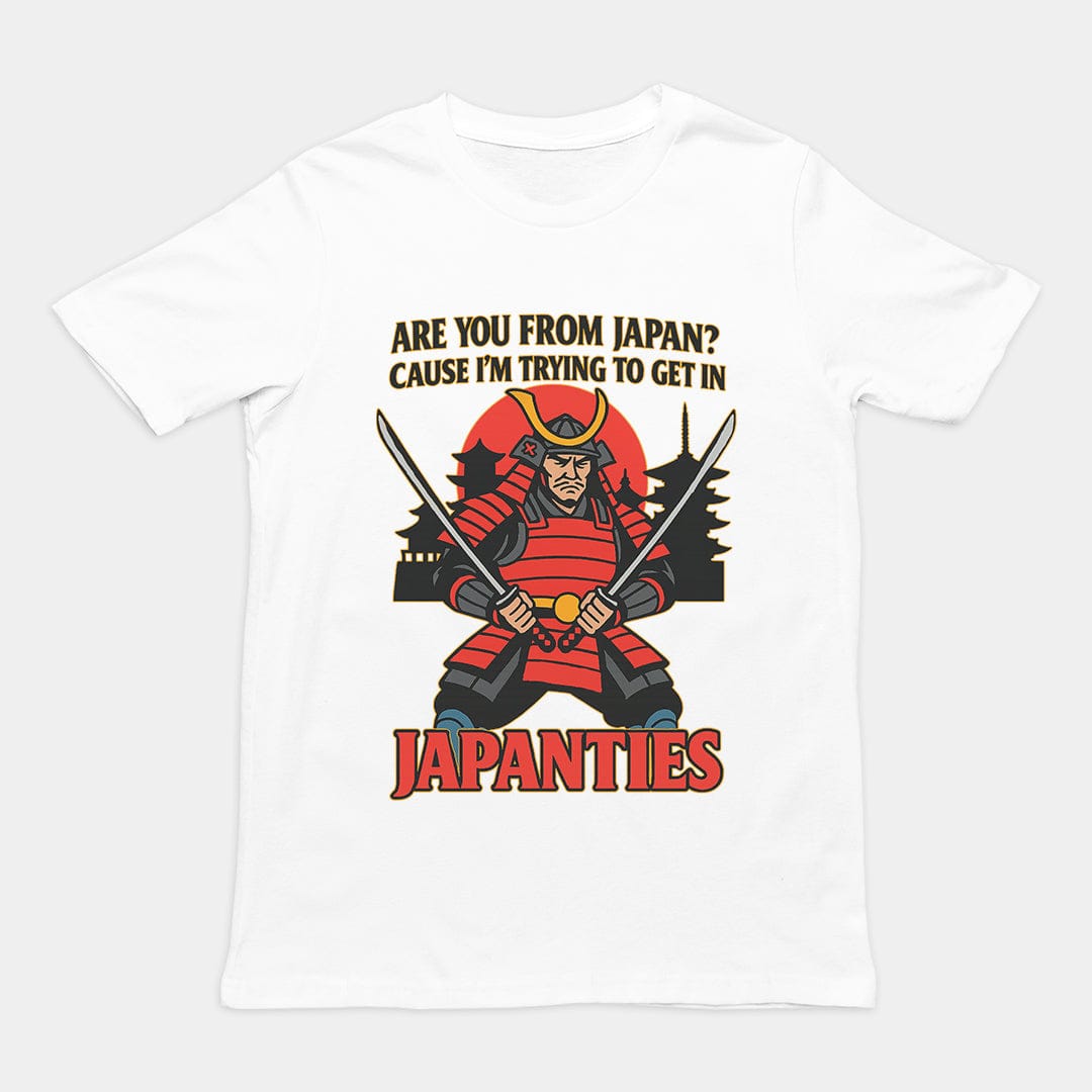 Are you from Japan? Cause I'm trying to get in Japanties T-Shirt