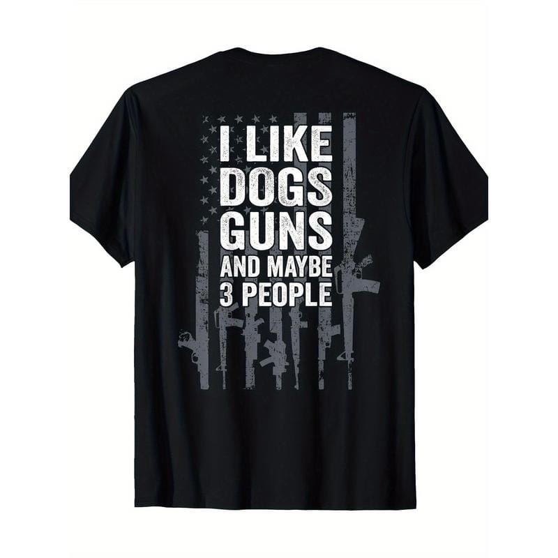 Funny Gun ON BACK T-Shirt - I Like Dogs Guns And Maybe 3 People