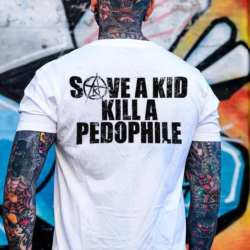 SAVE A  KILL A PEDOPHILE 2 Side Shirt, Hoodies, Crewnecks – Gifts Suitable for Anyone
