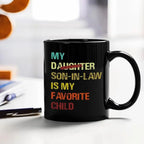 My Son In Law Is My Favorite Child Mug-11Oz, Funny Gift for Mother-in-Law or Father-in-Law, Ceramic Coffee Mug for Mother's Day, Father's Day