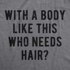 Mens With A Body Like This Who Needs Hair T Shirt Funny Balding Dad Bod Tee Mens Funny T Shirts Cool Vintage Fashion T-Shirt Gift Classic Menswear Dad Joke Apparel for Men Funny Fitness Short Sleeve Novelty Dark Grey