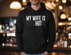 My Wife Is Psychotic Sweatshirt, Funny Husband Gift, Humor Men’s Sweater, Anniversary Gift for Him, Valentine’s Day Hoodie