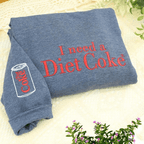 Funny Embroidered 'I Need a Diet Coke' Sweatshirt – Sarcastic Crewneck for Caffeine Lovers & Meme Fans
