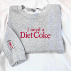 Funny Embroidered 'I Need a Diet Coke' Sweatshirt – Sarcastic Crewneck for Caffeine Lovers & Meme Fans