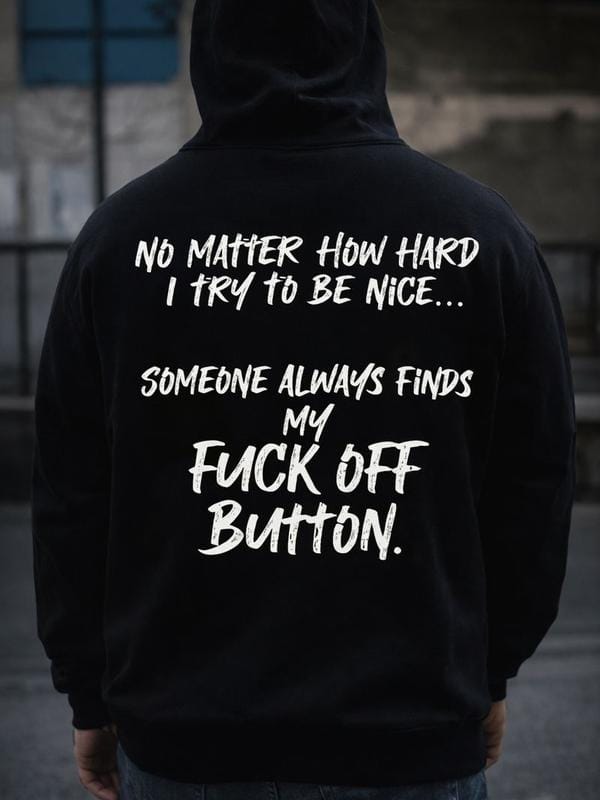 NO MATTER HOW HARD I TRY TO BE NICE T-Shirt, Sweatshirt, Hoodie