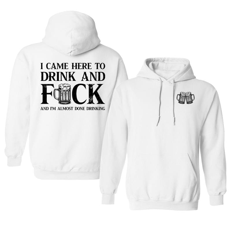 I Came Here To Drink And Fuck Hoodie, Funny Drinking Shirt, Printed Graphic Hoodie, Daily Casual Cotton Menswear