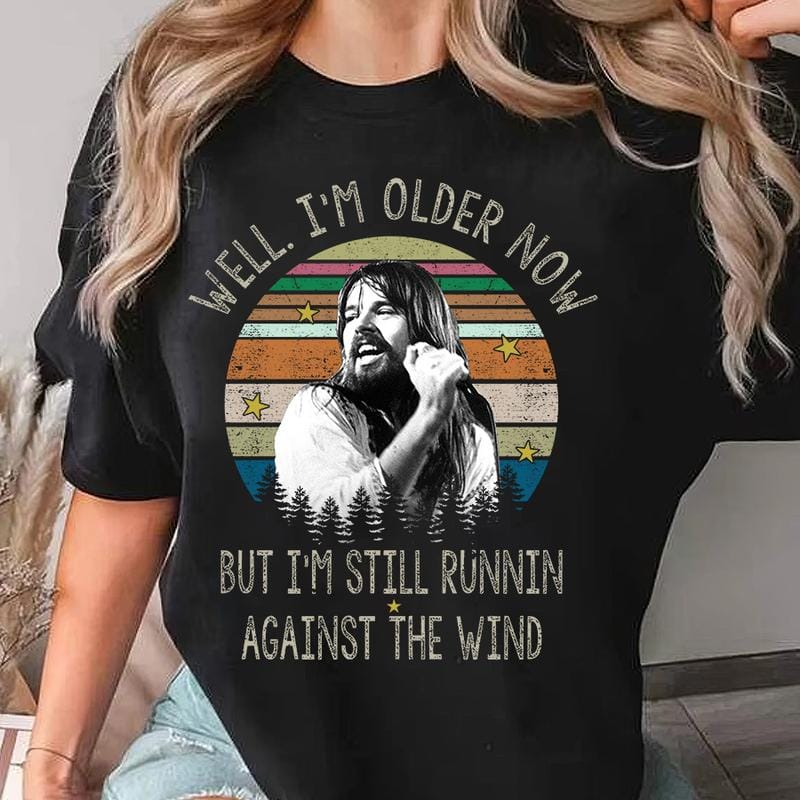 Seger Well I'm Older Now I'm Still Running Vintage Quotes Shirt, Bob Seger Shirt, Music Lovers Shirt