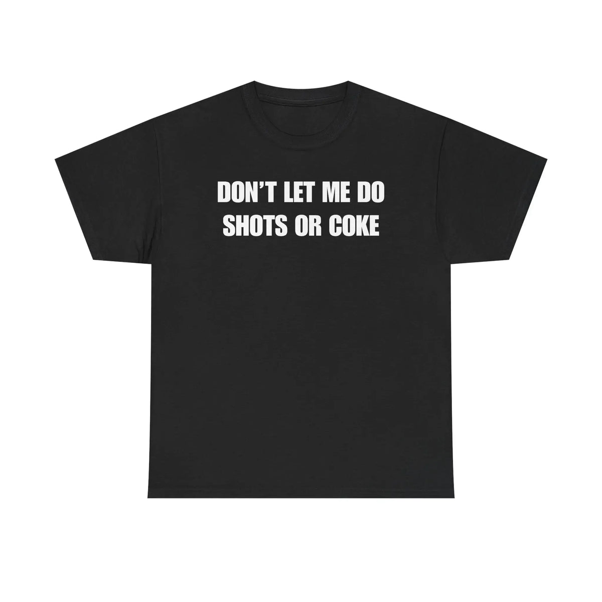 DON'T LET ME Unisex Heavy Cotton Tee - Shots - Funny Shirt - Alcohol - Bar - Gift for Men and Women