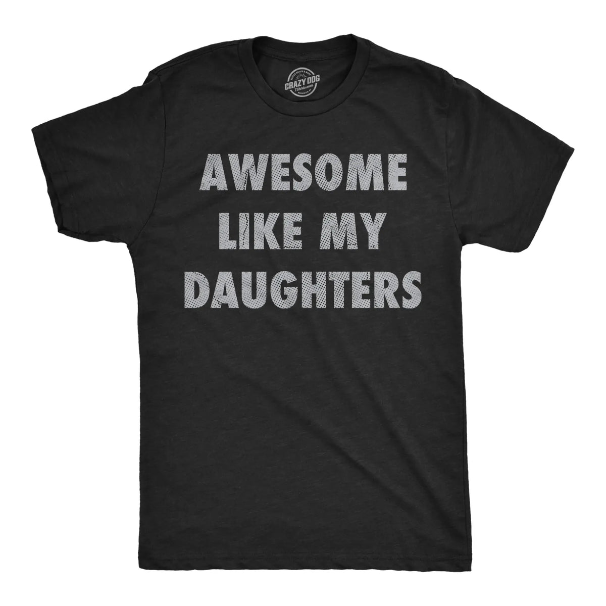 "Awesome Like My Daughters" Funny Dad T-Shirt - Sarcastic Father's Day Gift Graphic Tee