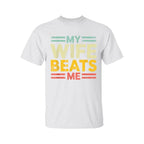 My Wife Beats Me Shirt, Funny Couple T-shirt, Funny Gift for Him, Mother's Day Shirt, Unisex Tee
