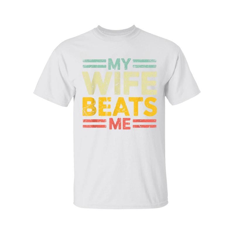 My Wife Beats Me Shirt, Funny Couple T-shirt, Funny Gift for Him, Mother's Day Shirt, Unisex Tee