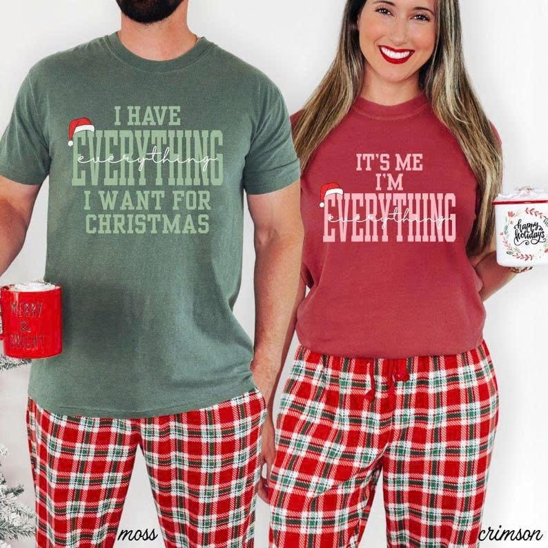 Comfort Colors I Have Everything I Want For Christmas TShirt, Funny Christmas Matching Tee Christmas Couple T-Shirt Xmas Party Matching Xmas