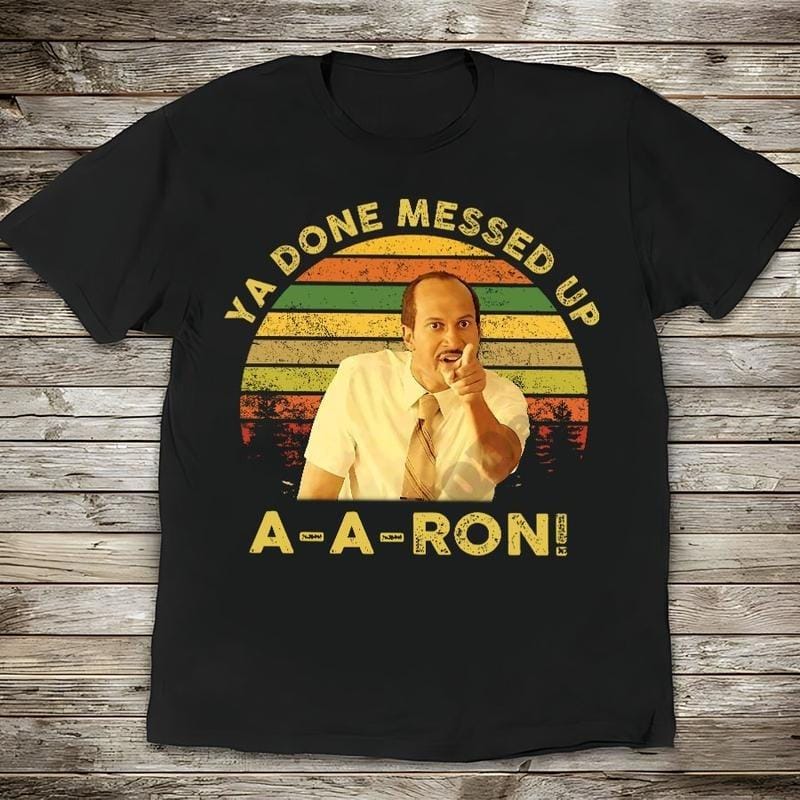 Key And Peele Shirt, Ya Done Messed Up Aaron Vintage T-Shirt,  Quote Unisex T Shirt, Sunset Design Retro