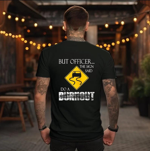 But Officer the Sign Said Do a Burnout Funny Hoodie Casual Street Style Fabric Pullover Hooded Sweatshirt for Women for Men, Perfect Gift