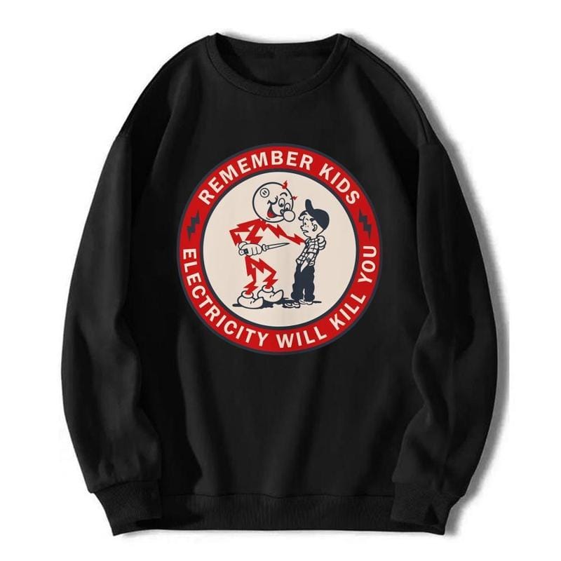 Remember Kids Electricity Will Kill You T Shirt Funny Cartoon Tee,Hoodie and Sweatshirt for autumn and winter