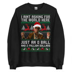 Funny The Righteous Gemstones Christmas Sweatshirt, I Ain’t Asking For The World Here Just An 8 Ball And 2 Million Dollars , Ugly Christmas Sweatshirt ,Holiday Gift for Men and Women