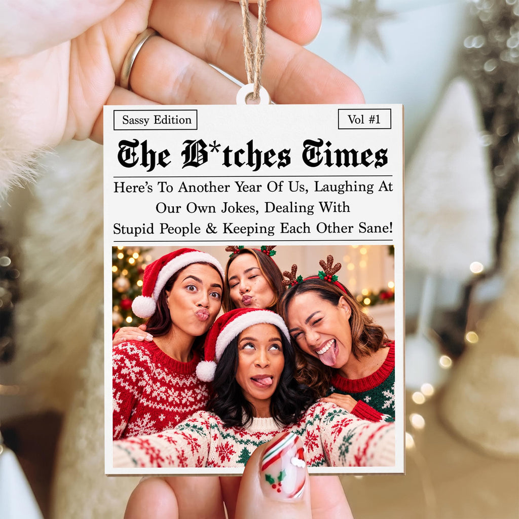 The B*tches Times Newspaper, Custom Wood Ornament, Gift For Bestie - 6