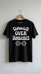 Dumbbells over dumbasses shirt