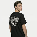 My Girlfriend or boyfriend Will Kill You T-Shirt/Hoodie