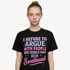 I Refuse To Argue With People Who Should Have Been Swallowed Shirt