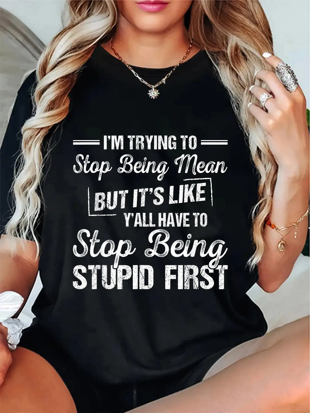 100% Cotton Unisex I'm Trying To Stop Being Mean But It's Like Y'all Have To T-Shirt