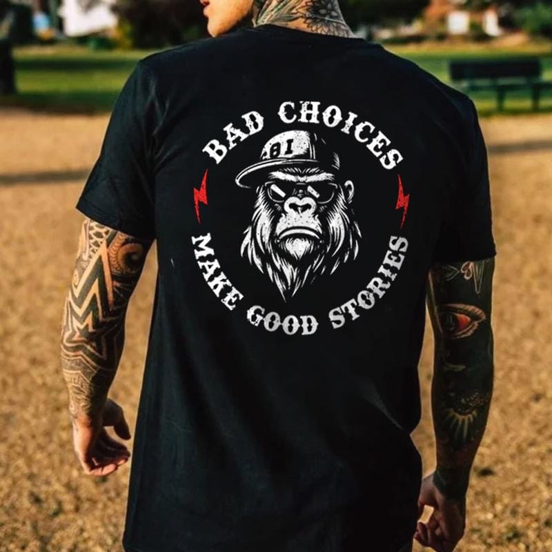 (Beidseitig bedruckt) Schlechte Entscheidungen ergeben gute Geschichten – T-Shirt mit Schimpansen-Print für Herren 