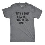 Mens With A Body Like This Who Needs Hair T Shirt Funny Balding Dad Bod Tee Mens Funny T Shirts Cool Vintage Fashion T-Shirt Gift Classic Menswear Dad Joke Apparel for Men Funny Fitness Short Sleeve Novelty Dark Grey