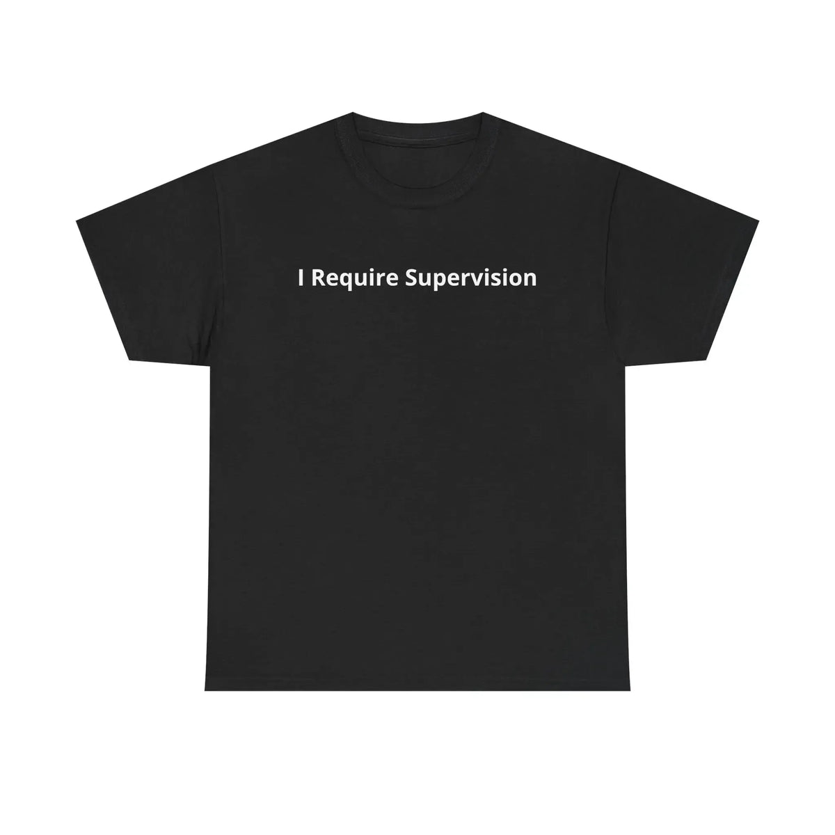 "I Require Supervision T-Shirt | Funny Phrase Tee, Humor Shirt, Cotton Tee "