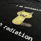 I Am Contaminated with Radiation Funny Cat Meme T-shirt