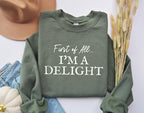 First of All I'm a Delight Sweatshirt