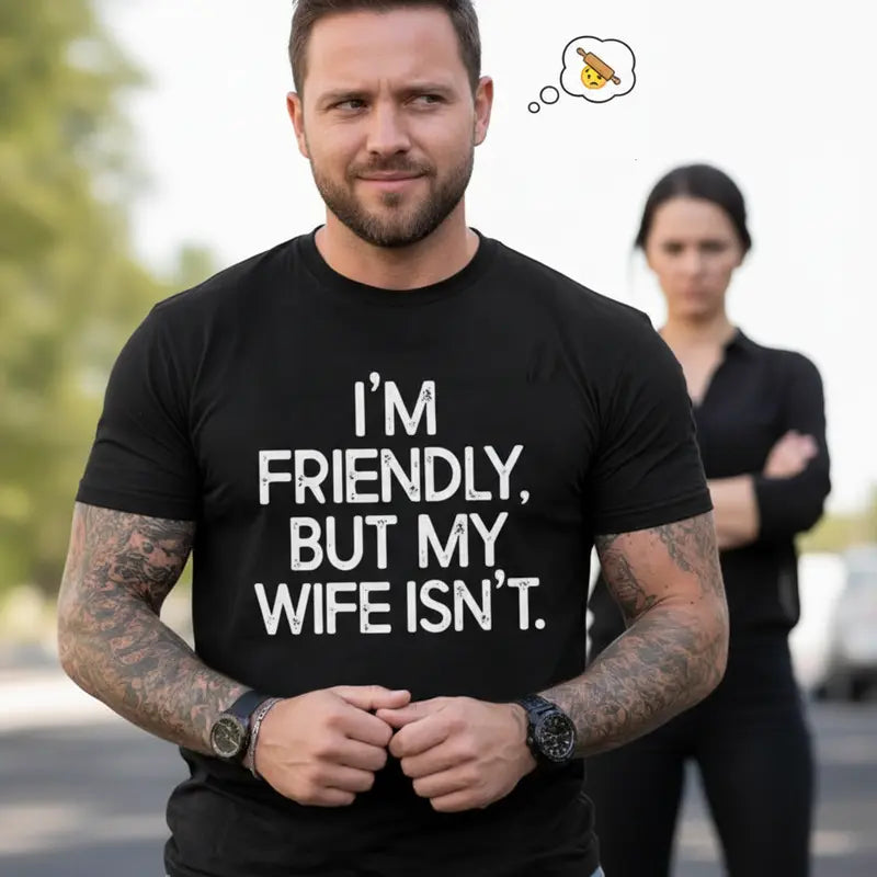 I'm Friendly But My Wife Isn't Funny Warning T-shirt, Anniversary Marriage Husband Wife Hoodie, Mens GIft Humor Saying Crewneck