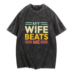 My Wife Beats Me Shirt, Funny Couple T-shirt, Funny Gift for Him, Mother's Day Shirt, Unisex Tee