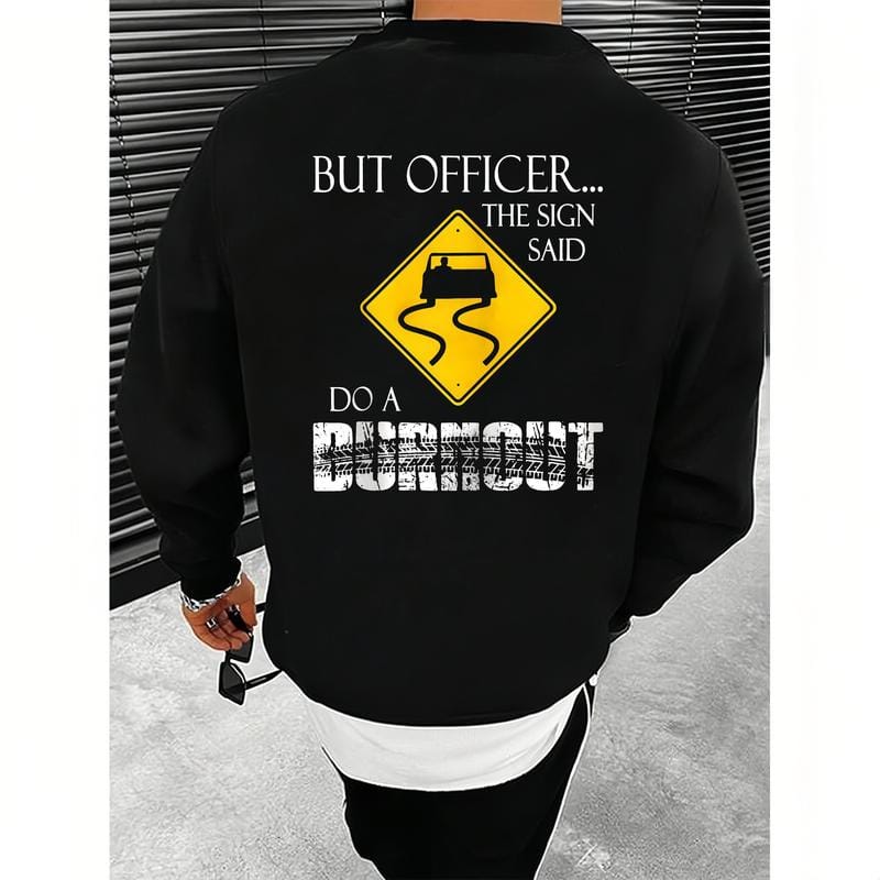 But Officer the Sign Said Do a Burnout Funny Hoodie Casual Street Style Fabric Pullover Hooded Sweatshirt for Women for Men, Perfect Gift