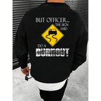 But Officer the Sign Said Do a Burnout Funny Hoodie Casual Street Style Fabric Pullover Hooded Sweatshirt for Women for Men, Perfect Gift