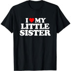 I Love My Little Sister - Heart Funny Fun Gift Unisex T-Shirt