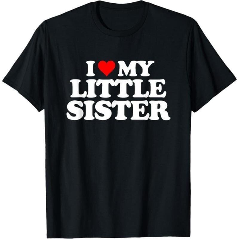 I Love My Little Sister - Heart Funny Fun Gift Unisex T-Shirt