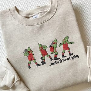 Embroidered That's It I'm Not Going Sweatshirt, Ugly Christmas Sweater, Funny Christmas Shirt, Christmas Gift, Merry Christmas Sweatshirt